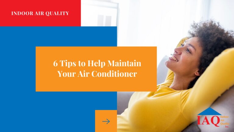 Tips To Help Maintain Your Air Conditioner Indoor Air Quality Inc