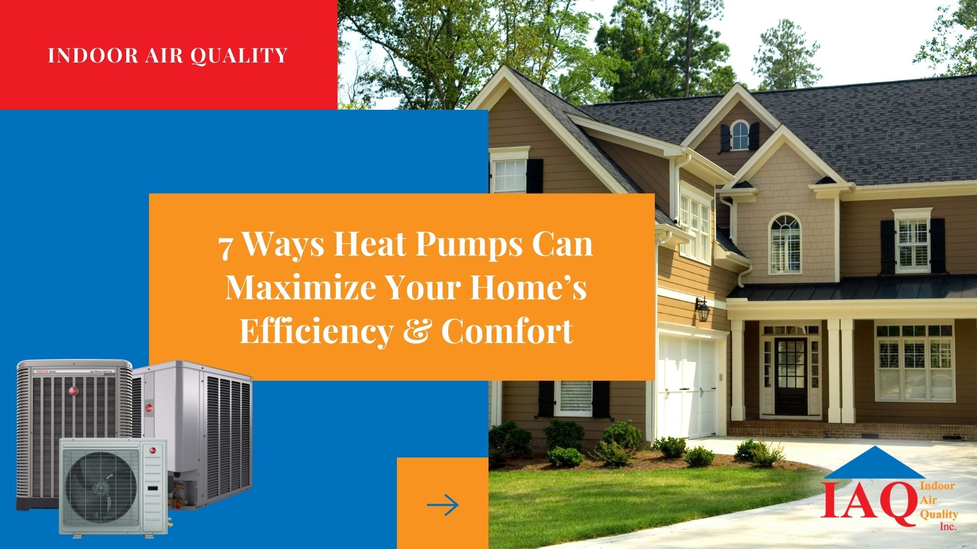 7 Ways Heat Pumps Can Maximize Your Home’s Efficiency & Comfort