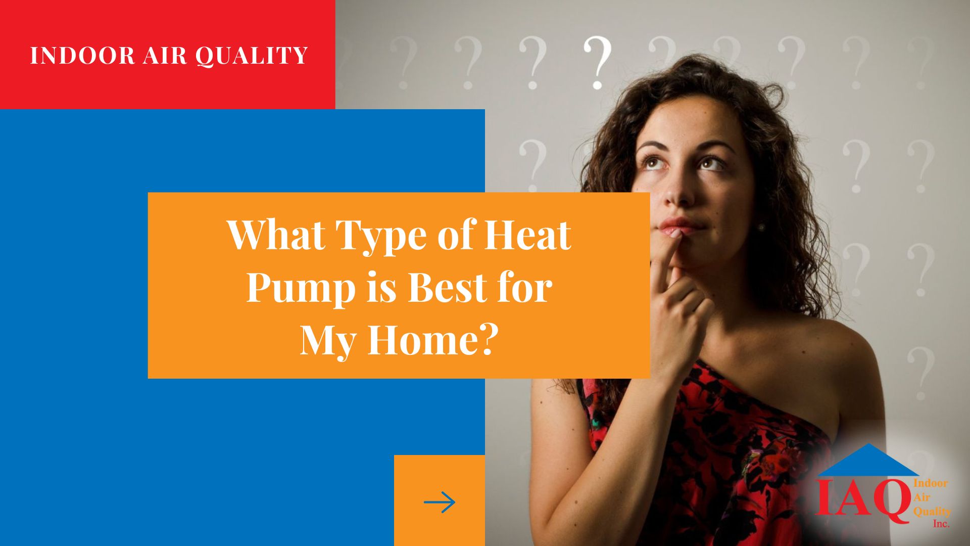 What Type of Heat Pump is Best for My Home? What Type of Heat Pump is Best for My Home?