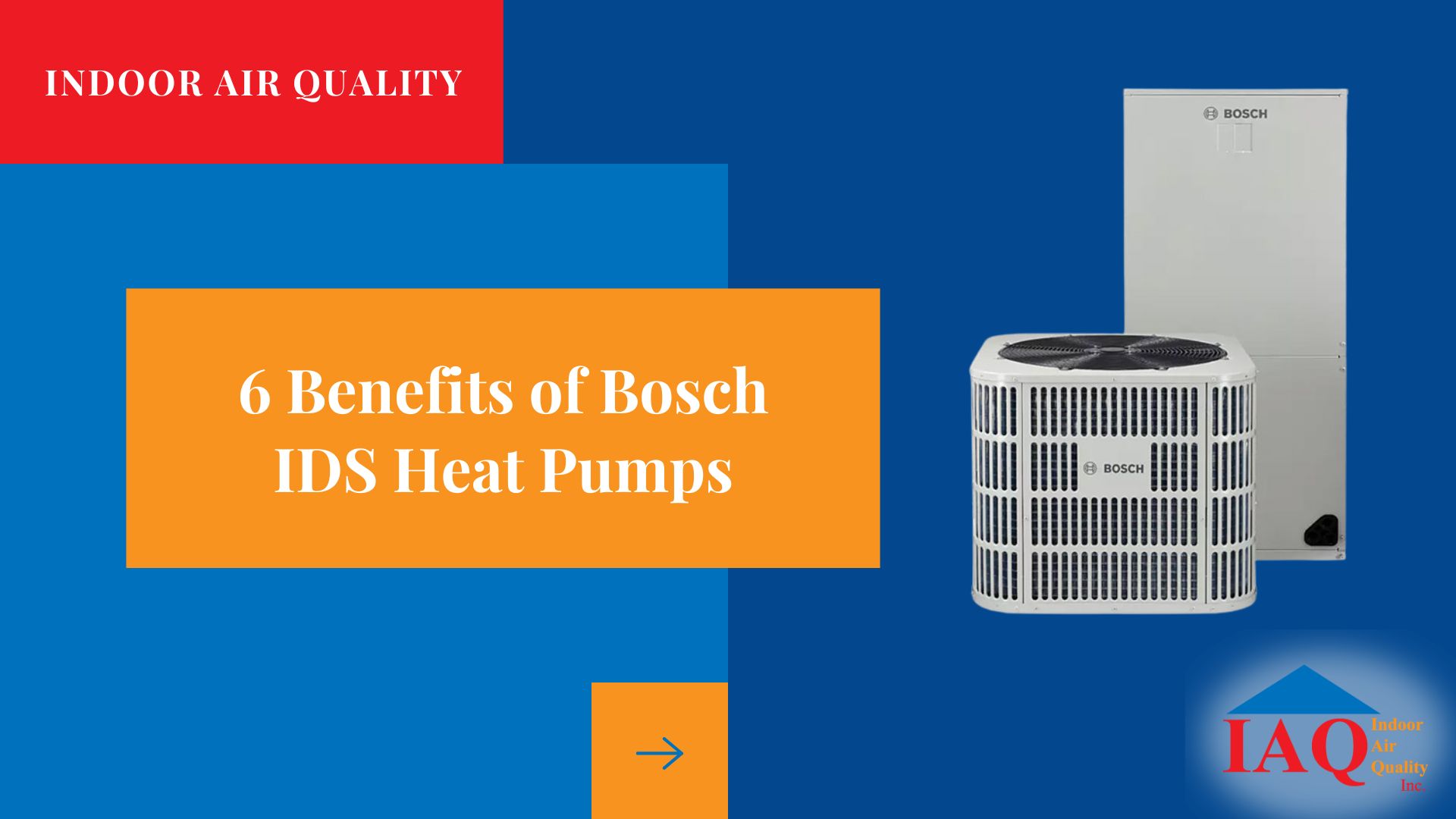 6 Benefits of Bosch IDS Heat Pumps 6 Benefits of Bosch IDS Heat Pumps