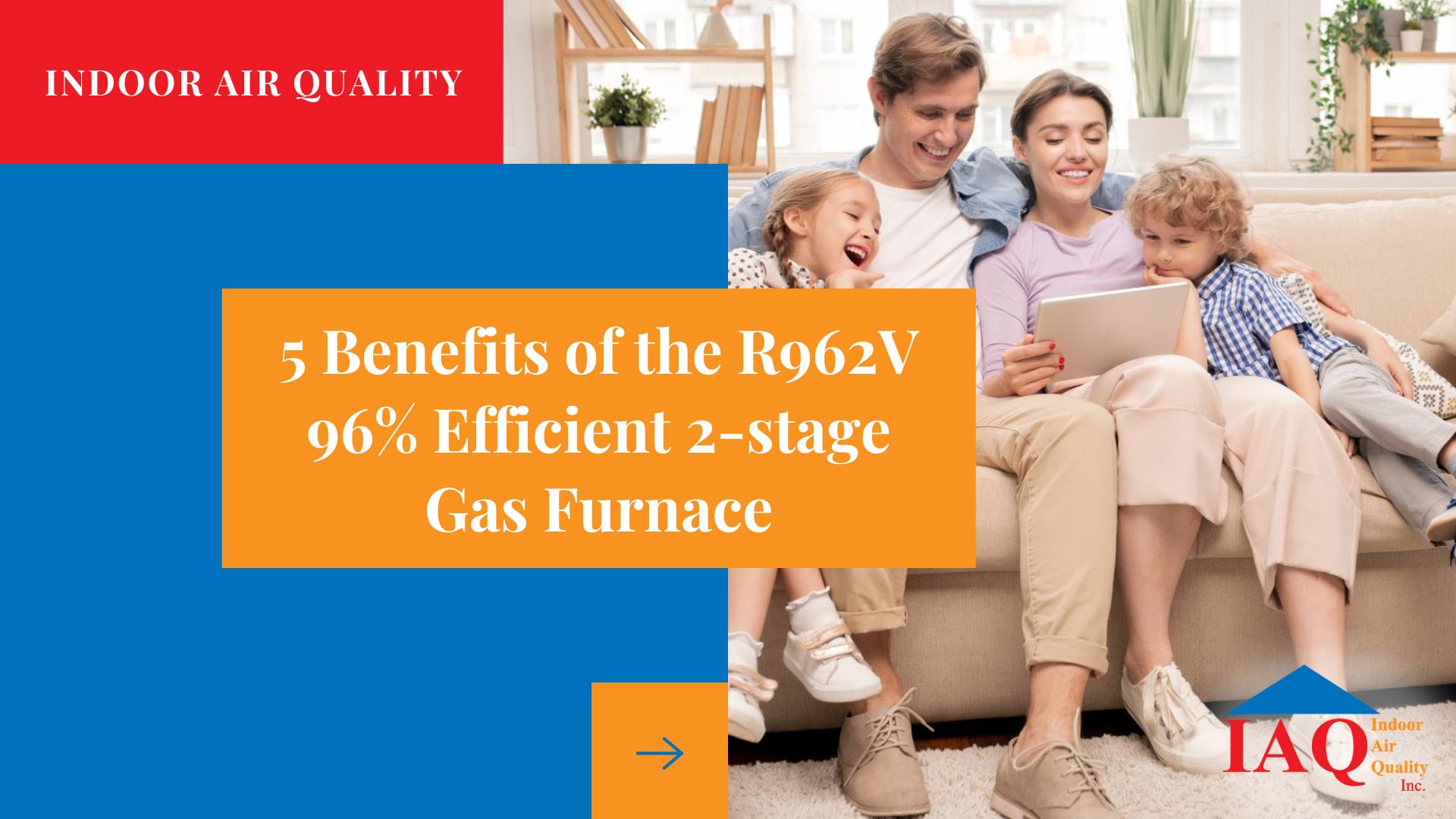 5 Benefits of the R962V 96% Efficient 2-stage Gas Furnace 5 Benefits of the R962V 96% Efficient 2-stage Gas Furnace