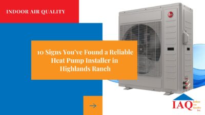 10 Signs You’ve Found a Reliable Heat Pump Installer in Highlands Ranch