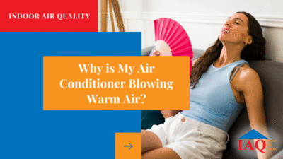 Why is My Air Conditioner Blowing Warm Air?